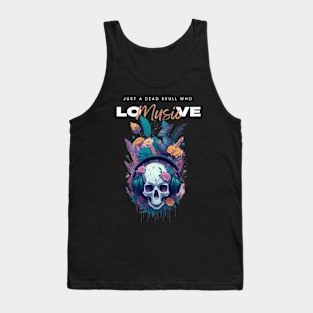 Just a dead skull who love music funny music graphic design Tank Top